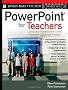 PowerPoint for Teachers: Dynamic Presentations and Interactive Classroom Projects (Grades K-12) (Jossey-Bass Teacher)