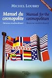 Le Manuel du cosmopolite : Comment j'ai r�ussi � l'International, �dition bilingue fran�ais-anglais