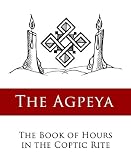 The Agpeya (Coptic Book of Hours) The Agpeya (Coptic Book of Hours)