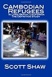 Cambodian Refugees in Long Beach, California: The Definitive Study