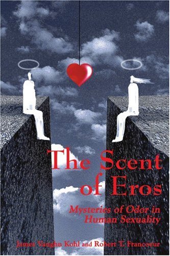 the scent of eros mysteries of odor in human sexuality