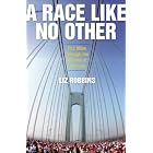 A Race Like No Other: 26.2 Miles Through the Streets of New York by  Liz Robbins