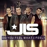 JLS - DO YOU FEEL WHAT I FEEL?