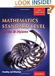 Mathematics Standard Level for the IB...