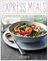 Express Dinners: Delicious Meals You Can Make in 30 Minutes or Less