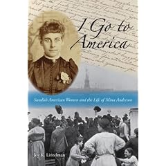 I Go to America: Swedish American Women and the Life of Mina Anderson