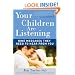 Your Children Are Listening: Nine Messages They Need to Hear from You