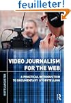 Video Journalism for the Web: A Pract...