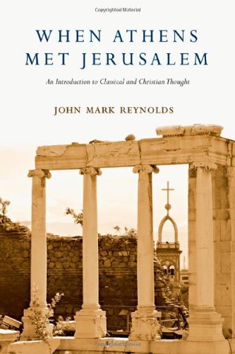 When Athens Met Jerusalem: An Introduction to Classical and Christian Thought by Reynolds, John Mark (2009) Paperback