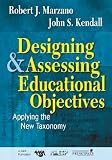 Designing and Assessing Educational Objectives: Applying the New Taxonomy [DESIGNING & ASSESSING EDUCATIO]