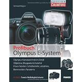 Das Olympus E-System-Buch: Olympus-Kameratechnik im Detail / Objektive, Blitzger�te & Zubeh�r / Praxis-Tabellen f�r Sch�rfentiefe, Leitzahlen, Brennweiten und Panoramen / Inkl. Wei�abgleichskartevon "Reinhard Wagner"