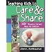 Teaching Kids to Care and Share: 300+ Mission & Service Ideas for Children