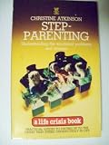 Step-Parenting: Understanding the Emotional Problems and Stresses (A Life crisis book)