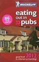 Michelin Eating Out in Pubs 2012: Great Britain & Ireland Good Food in Informal Surroundings