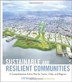 Sustainable and Resilient Communities: A Comprehensive Action Plan for Towns, Cities, and Regions (Wiley Series in Sustainable Design)