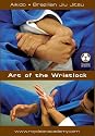 Aikido|Brazilian Jiu Jitsu|Art of the Wristlock