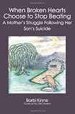 When Broken Hearts Choose to Stop Beating: A Mother's Struggle Following Her Son's Suicide