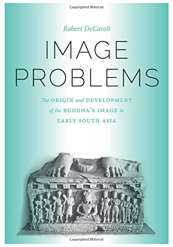 Image Problems: The Origin and Development of the Buddha s Image in Early South Asia (McLellan Endowed Series) Image Problems: The Origin and Development of the Buddha s Image in Early South Asia (McLellan Endowed Series)