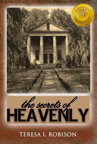 The Secrets of Heavenly (Heavenly Plantation Book 1), by Teresa Robison The Secrets of Heavenly (Heavenly Plantation Book 1), by Teresa Robison