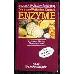 Die beste Waffe des K�rpers: Enzyme. Aktivieren Sie Ihre Biokatalysatoren