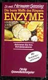 Die beste Waffe des K�rpers: Enzyme. Aktivieren Sie Ihre Biokatalysatoren