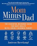 cover of Mom Minus Dad: The Essential Resource Guide for Busy Adults with a Newly Widowed Parent
