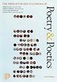 The Princeton Encyclopedia of Poetry and Poetics: Fourth Edition