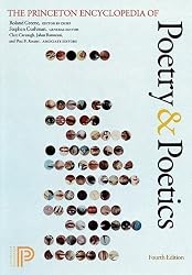 The Princeton Encyclopedia of Poetry and Poetics: Fourth Edition