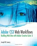 Adobe CS3 web workflows : building web sites with Adobe Creative Suite 3