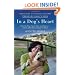 In a Dog's Heart: What Our Dogs Need, Want, and Deserve--and the Gifts We Can Expect in Return