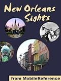New Orleans Sights 2011: a travel guide to the top 25+ attractions in New Orleans, Louisiana, USA. Includes French Quarter, Mardi Gras information and much more (Mobi Sights)
