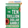 The Ten Trillion Dollar Gamble: The Coming Deficit Debacle and How to Invest Now: How Deficit Economics Will Change our Global Financial Climate