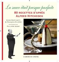 La sauce était presque parfaite : 80 recettes d'après Alfred Hitchcock