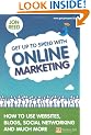 Get Up to Speed with Online Marketing: How to Use Websites, Blogs, Social Networking and Much More (Financial Times Series)