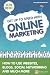 Get
Up
to
Speed
with
Online
Marketing:
How
to
Use
Websites,
Blogs,
Social
Networking
and
Much
More
(Financial
Times
Series)