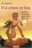 Fit & schlank mit Baby: Sanftes Training nach der Geburt - Pat Zapletal