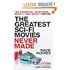 The Greatest Sci-fi Movies Never Made, Revised and Expanded Edition