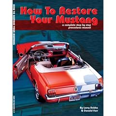 How to Restore Your Mustang: A Complete Step By Step Procedures Manual