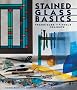 Stained Glass Basics: Techniques, Tools, Projects