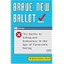 Brave New Ballot: The Battle to Safeguard Democracy in the Age of Electronic Voting