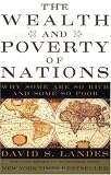 The Wealth and Poverty of Nations: Why Some Are So Rich and Some So Poor