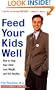Feed Your Kids Well: How to Help Your Child Lose Weight and Get Healthy