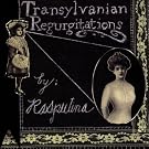 Transylvanian Regurgitations