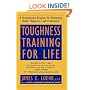 Toughness Training for Life: A Revolutionary Program for Maximizing Health, Happiness and Productivity