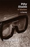 Fifty Shades of Marker: Book Two of the Fifty Shades Parody (Reid Mockery)