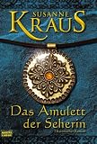 Das Amulett der Seherin: Historischer Roman - Susanne Kraus