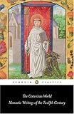 The Cistercian World: Monastic Writings of the Twelfth Century (Penguin Classics)