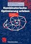 Kombinatorische Optimierung erleben: In Studium und Unterricht: Im Studium und Unterricht (Mathematik erleben)