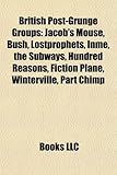 British Post-Grunge Groups: Jacob's Mouse, Bush, Lostprophets, Inme, the Subways, Hundred Reasons, Fiction Plane, Winterville, Part Chimp-