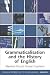 Grammaticalization and the History of English